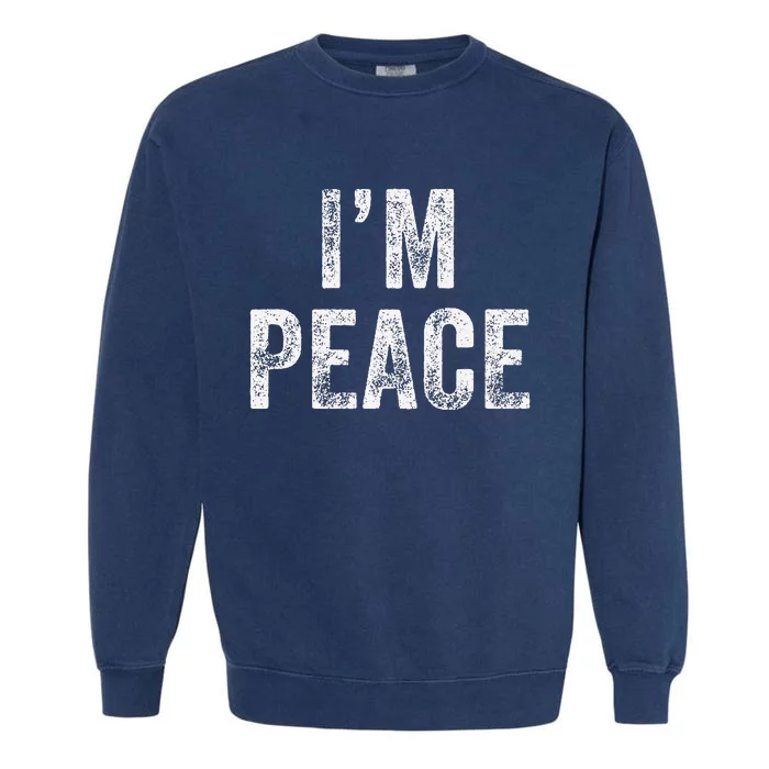 I Come In Peace IM Peace Funny Matching Couple Lovers Garment-Dyed Sweatshirt