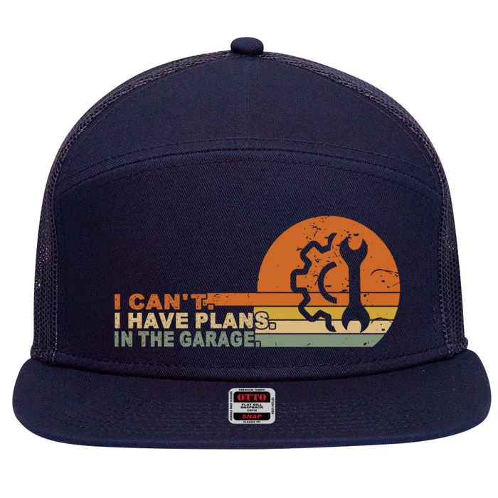 I Can't I Have Plans In My Garage Vintage Retro Car Mechanic Meaningful Gift 7 Panel Mesh Trucker Snapback Hat