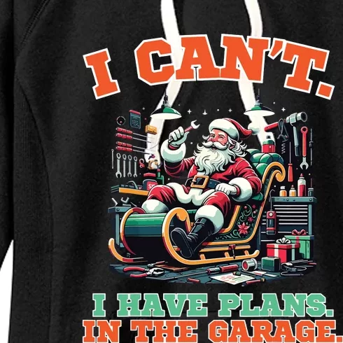 I Cant I Have Plans In The Garage Christmas Car Mechanics Women's Fleece Hoodie