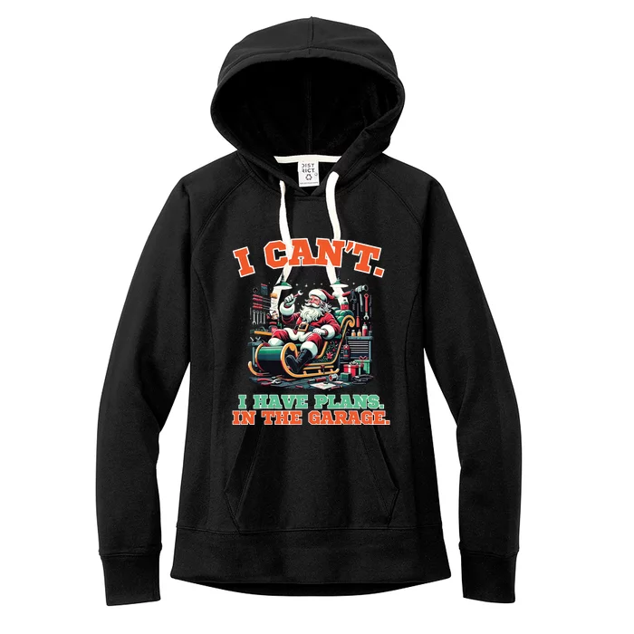 I Cant I Have Plans In The Garage Christmas Car Mechanics Women's Fleece Hoodie