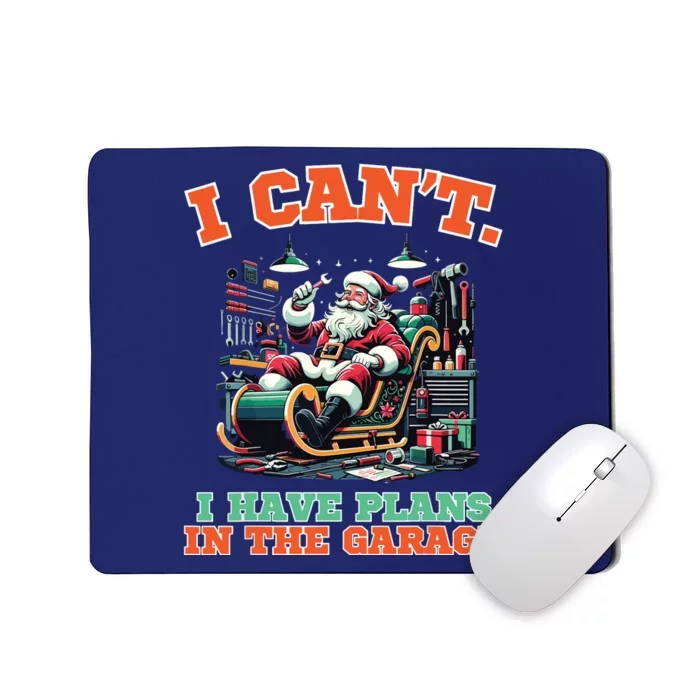 I Cant I Have Plans In The Garage Christmas Car Mechanics Mousepad