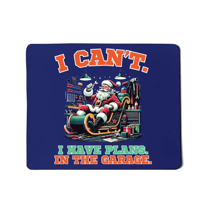 I Cant I Have Plans In The Garage Christmas Car Mechanics Mousepad