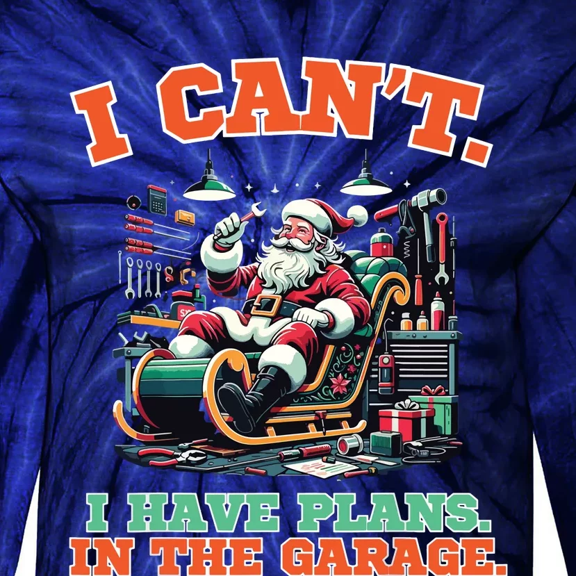 I Cant I Have Plans In The Garage Christmas Car Mechanics Tie-Dye Long Sleeve Shirt