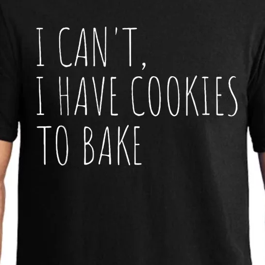 I CanT I Have Cookies To Bake Funny Baker Pajama Set