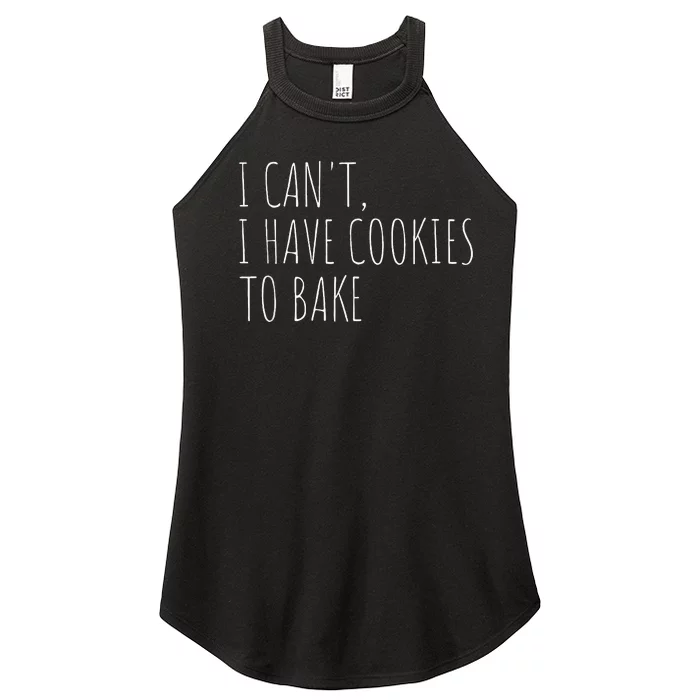 I CanT I Have Cookies To Bake Funny Baker Women’s Perfect Tri Rocker Tank