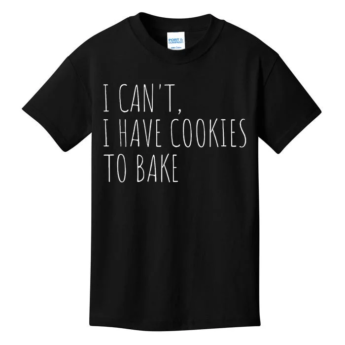 I CanT I Have Cookies To Bake Funny Baker Kids T-Shirt