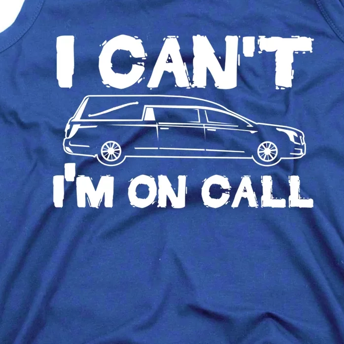 I Cant Im On Call Funny Funeral Director Hearse Gift Tank Top