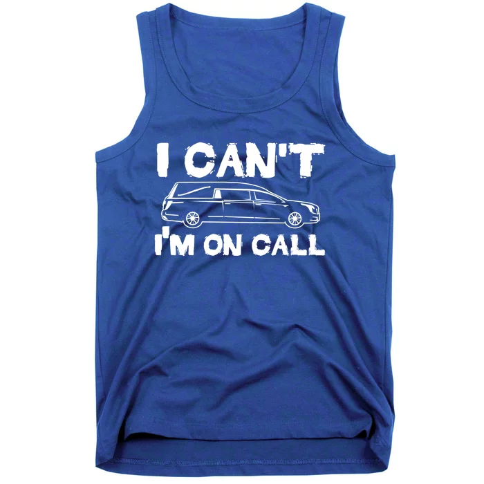 I Cant Im On Call Funny Funeral Director Hearse Gift Tank Top