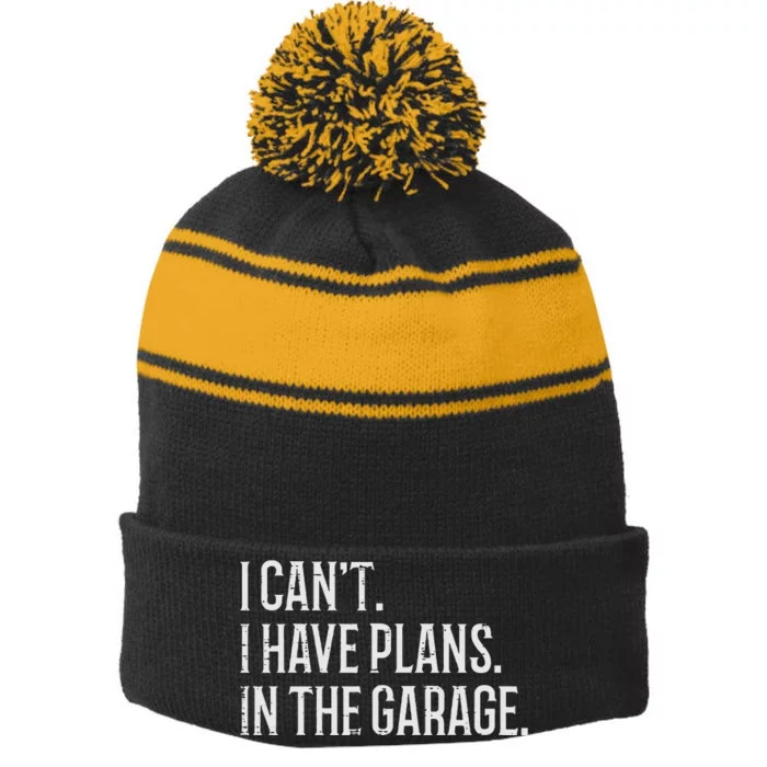 I Cant I Have Plans In The Garage Funny Car Mechanic Stripe Pom Pom Beanie