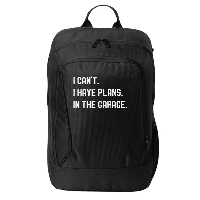 I Cant I Have Plans In The Garage Car Mechanics City Backpack