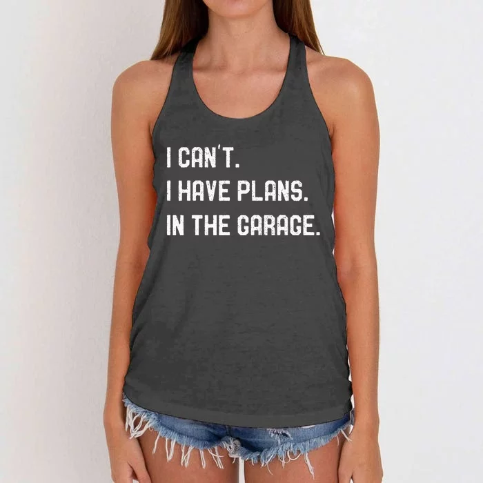 I Cant I Have Plans In The Garage Car Mechanics Women's Knotted Racerback Tank