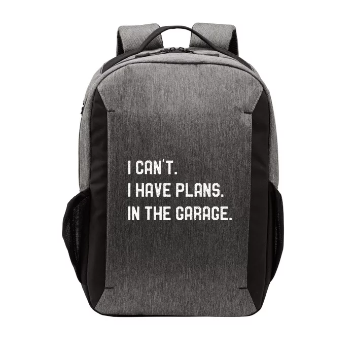 I Cant I Have Plans In The Garage Car Mechanics Vector Backpack