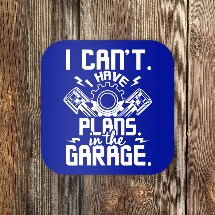 I Can't I Have Plans In The Garage Gift Car Lover Mechanic Gift Coaster