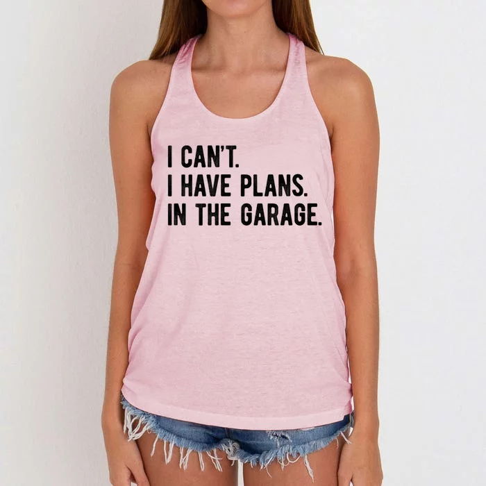 I Can't I Have Plans In The Garage Gift Women's Knotted Racerback Tank