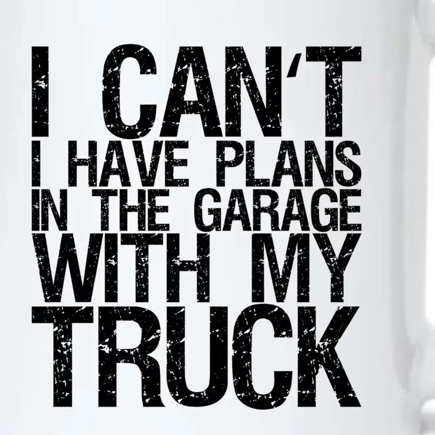 I Can't I Have Plans In The Garage With My Truck Cute Gift Black Color Changing Mug