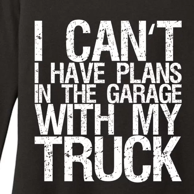 I Can't I Have Plans In The Garage With My Truck Cute Gift Womens CVC Long Sleeve Shirt