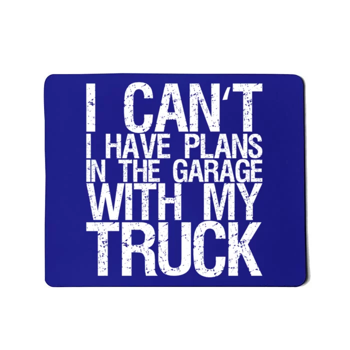 I Can't I Have Plans In The Garage With My Truck Cute Gift Mousepad