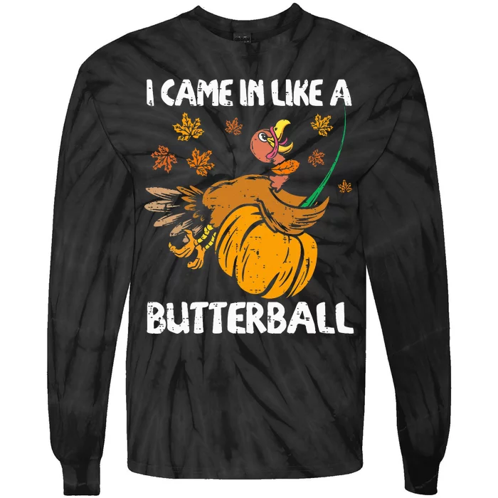 I Came In Like A Butterball Funny Turkey Thanksgiving Tie-Dye Long Sleeve Shirt