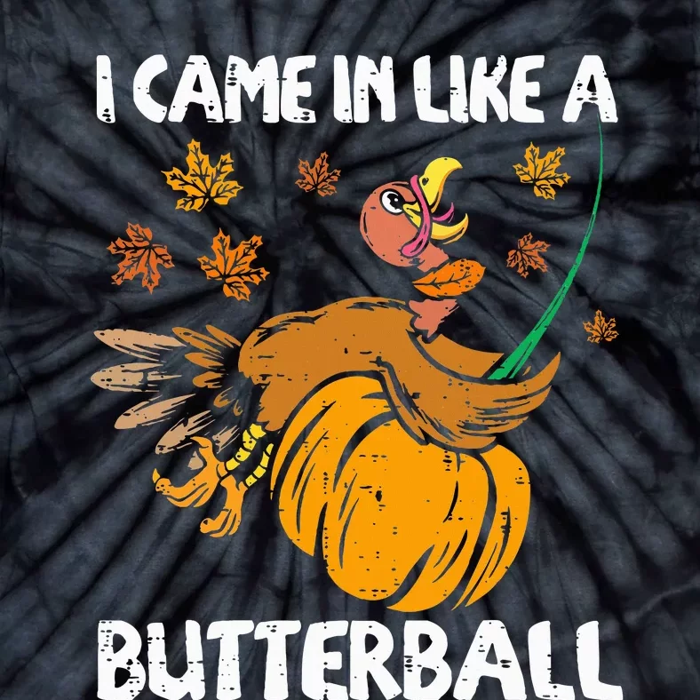 I Came In Like A Butterball Funny Turkey Thanksgiving Tie-Dye T-Shirt