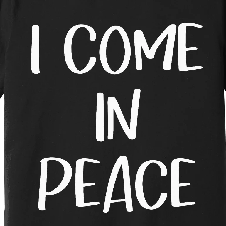 I Come In Peace IM Peace Couple Matching Premium T-Shirt