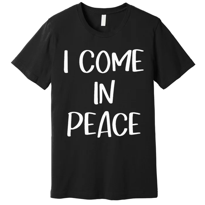 I Come In Peace IM Peace Couple Matching Premium T-Shirt