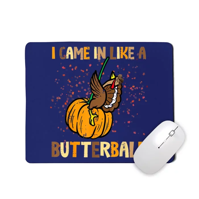 I Came In Like A Butterball Thanksgiving Turkey Mousepad