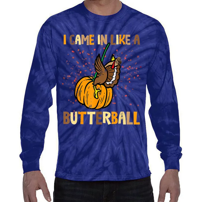 I Came In Like A Butterball Thanksgiving Turkey Tie-Dye Long Sleeve Shirt