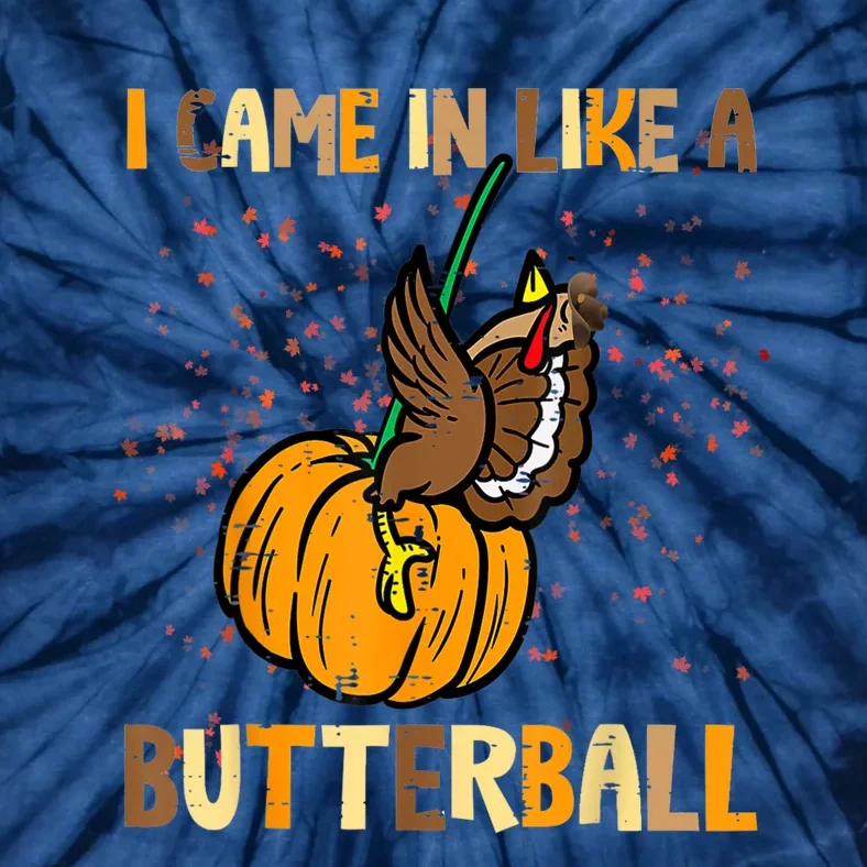 I Came In Like A Butterball Thanksgiving Turkey Tie-Dye T-Shirt