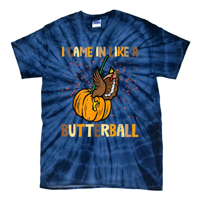 I Came In Like A Butterball Thanksgiving Turkey Tie-Dye T-Shirt