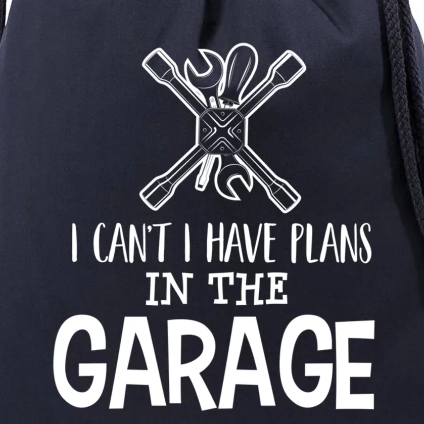 I Can't I Have Plans In The Garage Gift Car Mechanic Gift Binding Gift Drawstring Bag