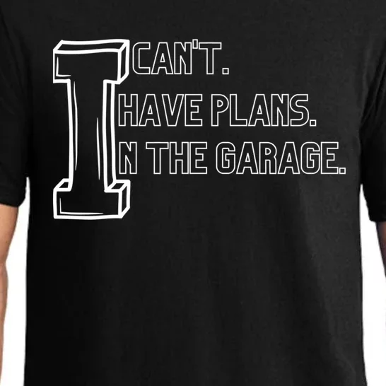 I Can't I Have Plans In The Garage Gift Pajama Set