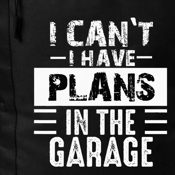 I Cant I Have Plans In The Garage Funny Retro Car Mechanic Daily Commute Backpack