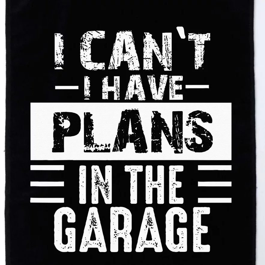 I Cant I Have Plans In The Garage Funny Retro Car Mechanic Platinum Collection Golf Towel