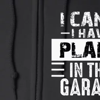 I Cant I Have Plans In The Garage Funny Retro Car Mechanic Full Zip Hoodie