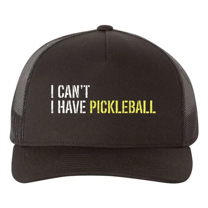 I CanT I Have Pickleball Yupoong Adult 5-Panel Trucker Hat