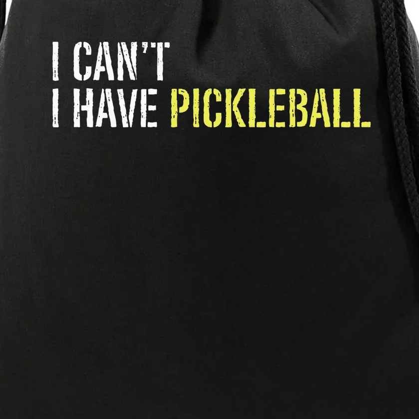 I CanT I Have Pickleball Drawstring Bag