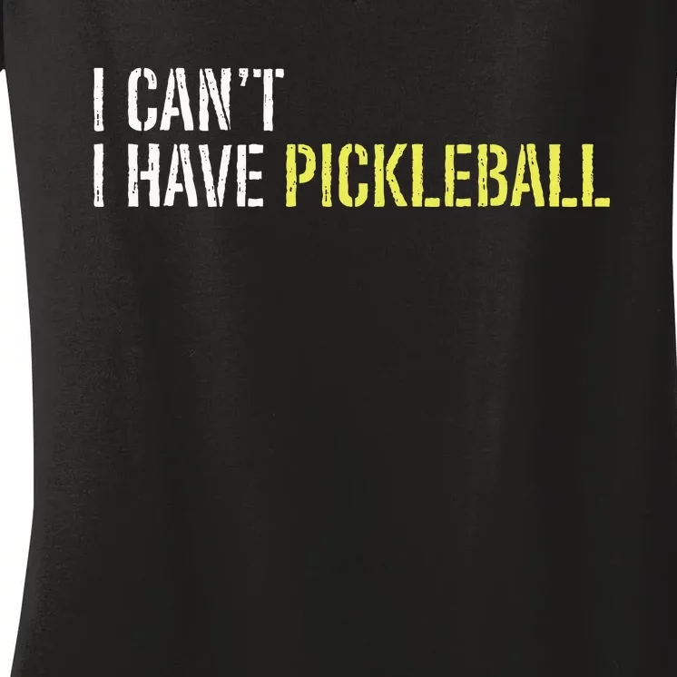 I CanT I Have Pickleball Women's V-Neck T-Shirt