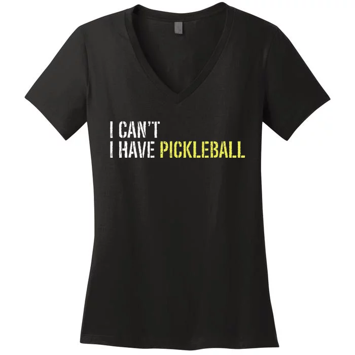 I CanT I Have Pickleball Women's V-Neck T-Shirt