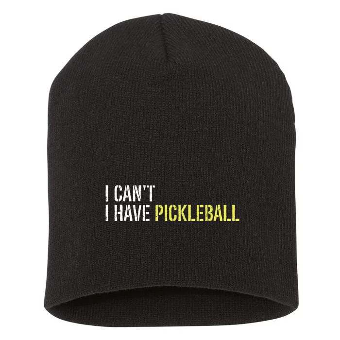 I CanT I Have Pickleball Short Acrylic Beanie