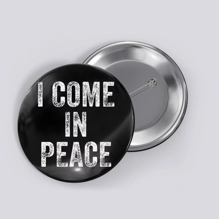 I Come In Peace IM Peace Funny Matching Couple Lovers Button