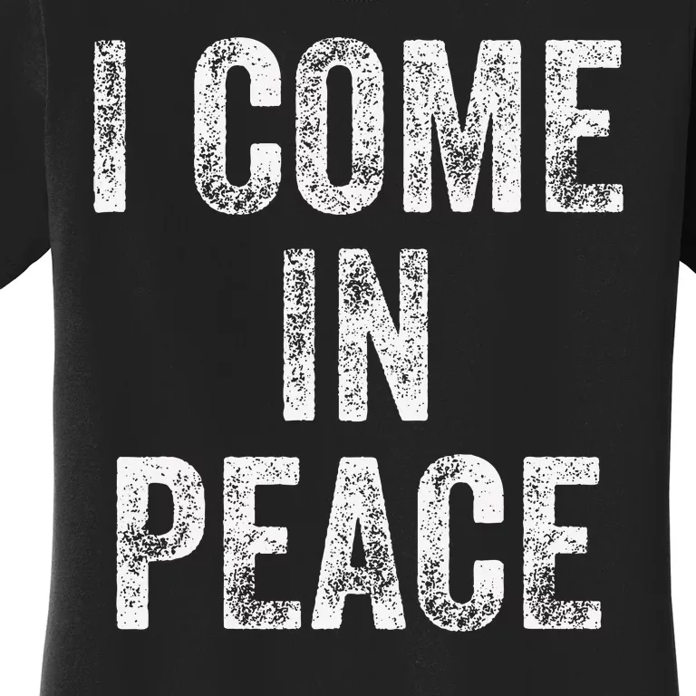 I Come In Peace IM Peace Funny Matching Couple Lovers Women's T-Shirt