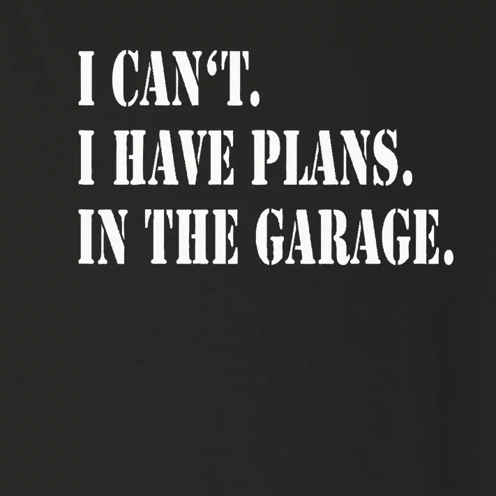 I Cant I Have Plans In The Garage Fathers Day Car Mechanics Toddler Long Sleeve Shirt