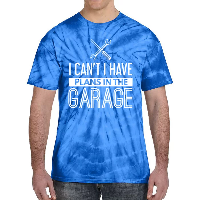 I Can't I Have Plans In The Garage Gift Car Mechanic Gift Cross Funny Gift Tie-Dye T-Shirt