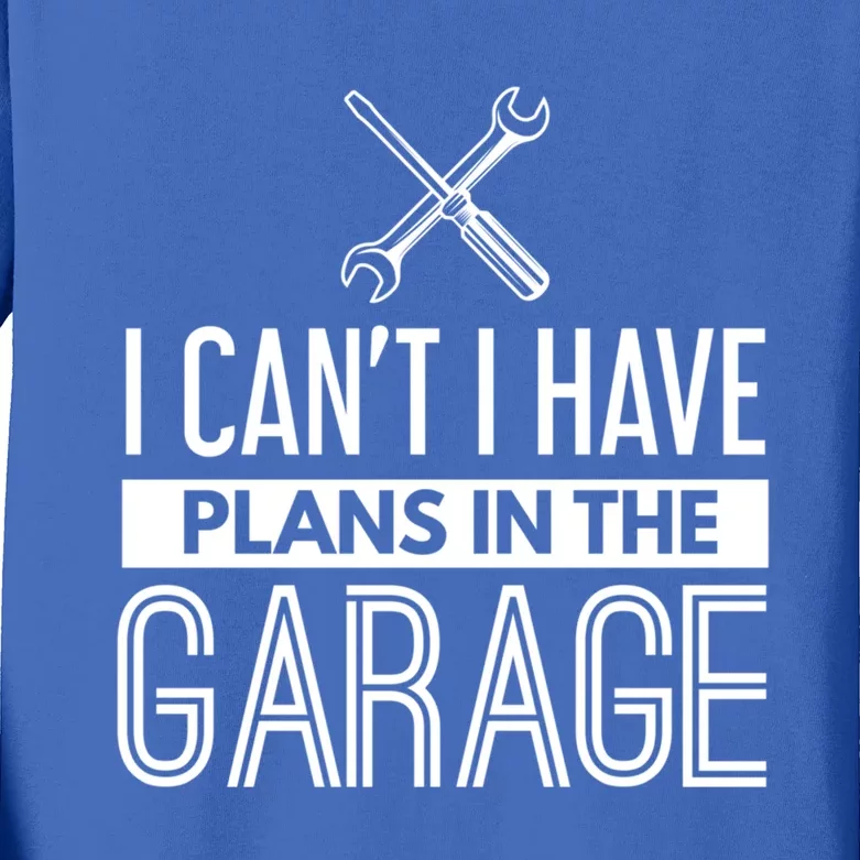 I Can't I Have Plans In The Garage Gift Car Mechanic Gift Cross Funny Gift Kids Long Sleeve Shirt