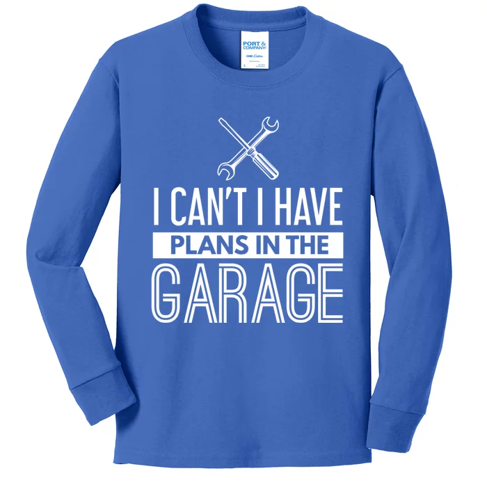 I Can't I Have Plans In The Garage Gift Car Mechanic Gift Cross Funny Gift Kids Long Sleeve Shirt