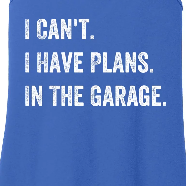 I Can't I Have Plans In The Garage Gift Ladies Essential Tank