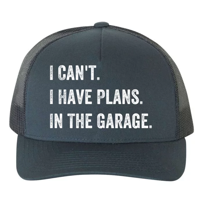 I Can't I Have Plans In The Garage Gift Yupoong Adult 5-Panel Trucker Hat