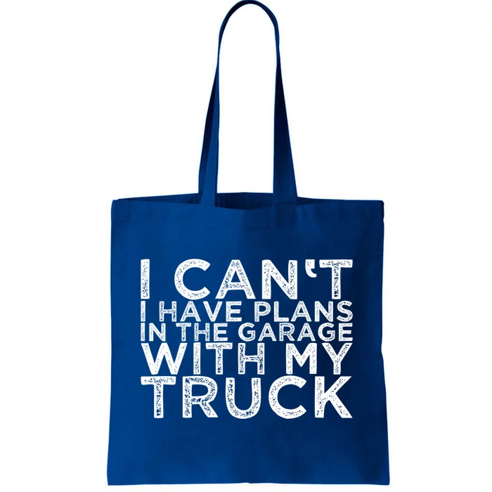 I Can't I Have Plans In The Garage With My Truck Gift Tote Bag