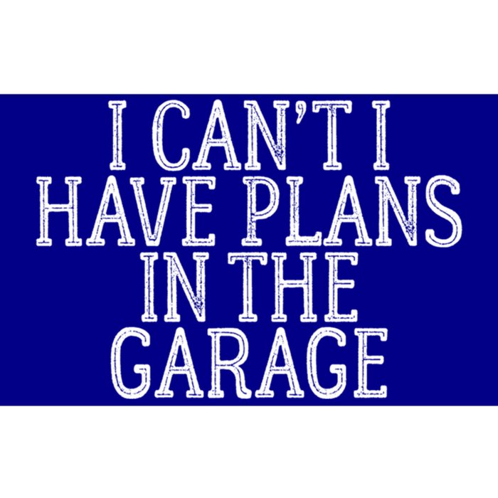 I Can't I Have Plans In The Garage Funny Gift Bumper Sticker