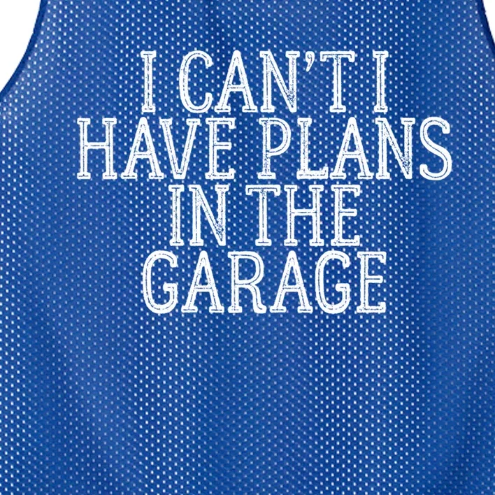 I Can't I Have Plans In The Garage Funny Gift Mesh Reversible Basketball Jersey Tank